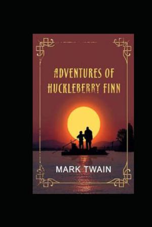 The Adventures of Huckleberry Finn by Mark Twain illustrated by Mark Twain