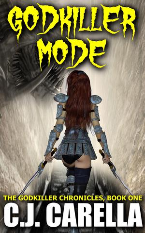 Godkiller Mode by C.J. Carella
