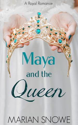Maya and the Queen by Marian Snowe