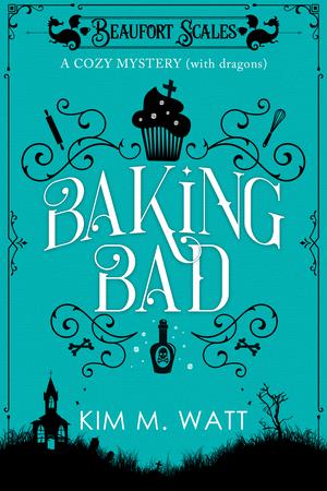 Baking Bad by Kim M. Watt