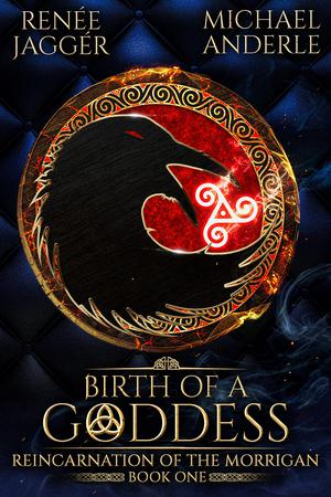 Birth of a Goddess (Reincarnation of the Morrigan #1)