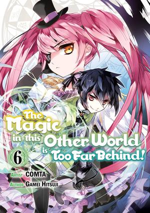 The Magic in this Other World is Too Far Behind! (Manga) Volume 6 (The Magic in this Other World is Too Far Behind! (Manga) #6)