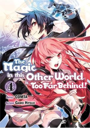 The Magic in This Other World is Too Far Behind! (Manga) Volume 4 by COMTA, Gamei Hitsuji
