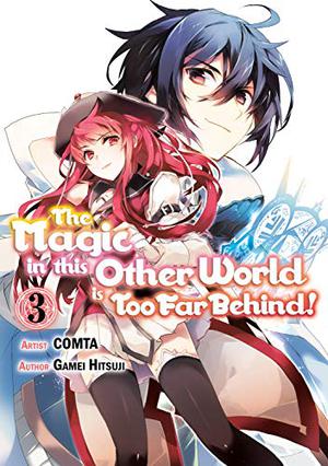 The Magic in this Other World is Too Far Behind! (Manga) Volume 3 by COMTA, Gamei Hitsuji