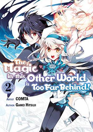 The Magic in this Other World is Too Far Behind! (Manga) Volume 2 by COMTA, Gamei Hitsuji