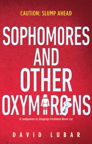 Sophomores and Other Oxymorons (Sleeping Freshmen Never Lie #2)
