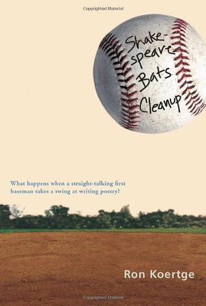 Shakespeare Bats Cleanup by Ron Koertge