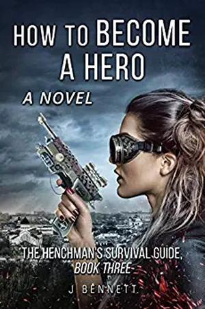 How to Become a Hero (The Henchman's Survival Guide #3)