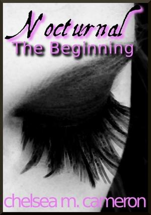 Nocturnal: The Beginning by Chelsea M. Cameron