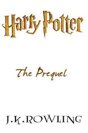 Harry Potter: The Prequel (Harry Potter #0.5)