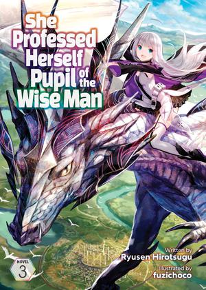 She Professed Herself Pupil of the Wise Man (Light Novel) Vol. 3 by Ryusen Hirotsugu