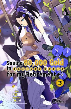 Saving 80,000 Gold in Another World for my Retirement (Light Novel) Vol. 2 (Saving 80,000 Gold in Another World for my Retirement (Light Novel) #2)