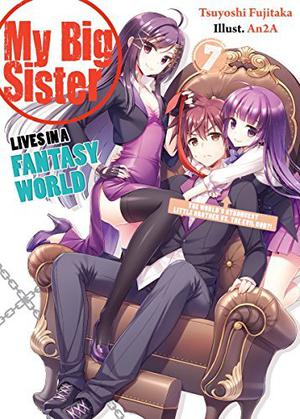 My Big Sister Lives in a Fantasy World: The World's Strongest Little Brother Vs. The Evil God?! (My Big Sister Lives in a Fantasy World #7)