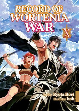 Record of Wortenia War: Volume 10 (Record of Wortenia War Light Novel #10)