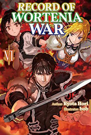 Record of Wortenia War: Volume 6 (Record of Wortenia War Light Novel #6)