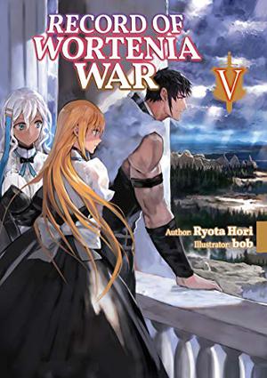 Record of Wortenia War: Volume 5 (Record of Wortenia War Light Novel #5)