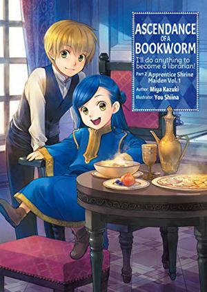 Ascendance of a Bookworm: Part 2 Volume 1 (Ascendance of a Bookworm Light Novel #2.1)