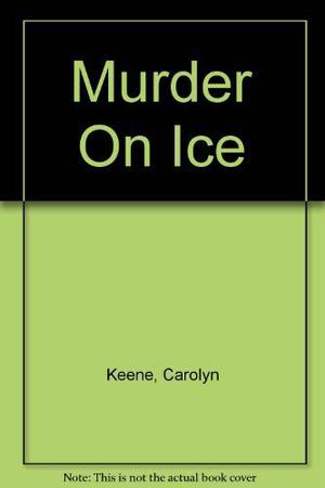 Murder On Ice (Nancy Drew Files #3)
