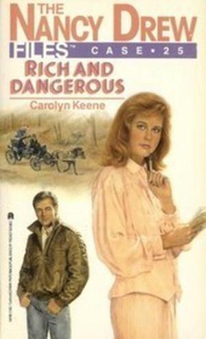 Rich and Dangerous (Nancy Drew Files #25)