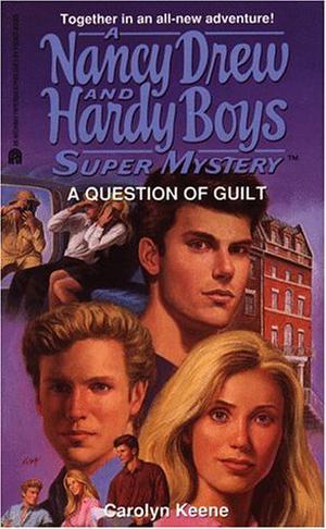 A Question of Guilt (Nancy Drew and Hardy Boys: Super Mystery #26)
