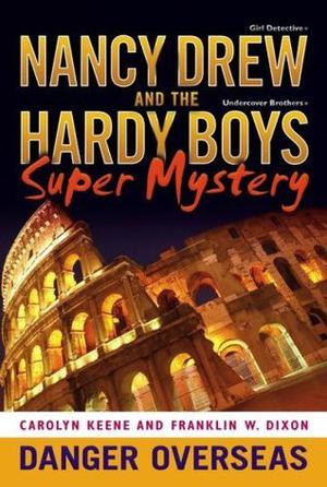 Danger Overseas (Nancy Drew: Girl Detective and the Hardy Boys: Undercover Brothers Super Mystery #2)