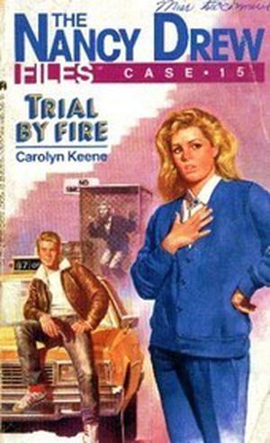 Trial by Fire (Nancy Drew Files #15)