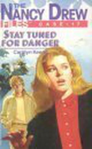 Stay Tuned for Danger (Nancy Drew Files #17)