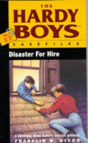 Disaster for Hire (The Hardy Boys Casefiles #23)