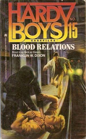 Blood Relations (The Hardy Boys Casefiles #15)