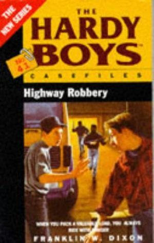 Highway Robbery (The Hardy Boys Casefiles #41)