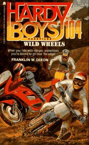 Wild Wheels (The Hardy Boys Casefiles #104)