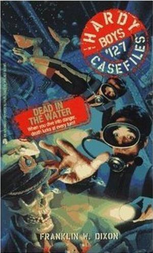 Dead in the Water (The Hardy Boys Casefiles #127)
