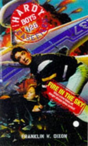 Fire in the Sky (The Hardy Boys Casefiles #126)