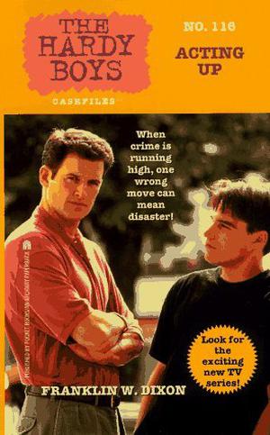 Acting Up (The Hardy Boys Casefiles #116)