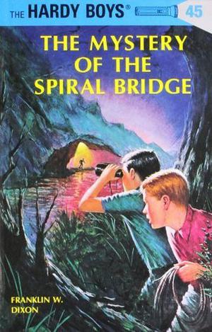 The Mystery of the Spiral Bridge (The Hardy Boys #45)