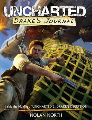 Uncharted: Drake's Journal - Inside the Making of Uncharted 3: Drake's Deception (Uncharted artbooks #1)