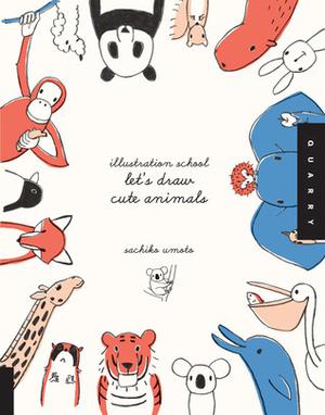 Illustration School: Let's Draw Cute Animals (Illustration School #1)