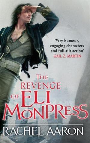 The Revenge of Eli Monpress (The Legend of Eli Monpress #4-5)