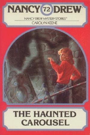 The Haunted Carousel (Nancy Drew Mystery Stories #72)