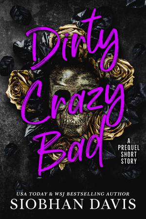 Dirty Crazy Bad: A Prequel Short Story (Dirty Crazy Bad #0.5)
