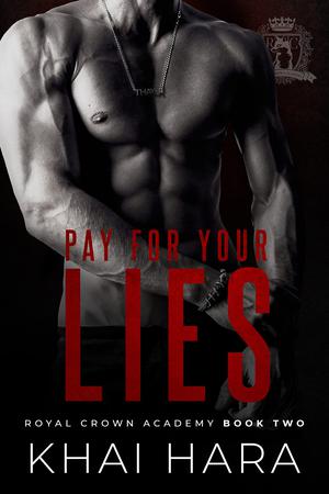 Pay For Your Lies (RCA: Royal Crown Academy #2)