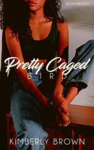 Pretty Caged Bird by Kimberly Brown