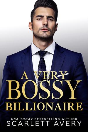 A Very Bossy Billionaire by Scarlett Avery