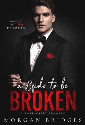 A Bride To Be Broken by Morgan Bridges