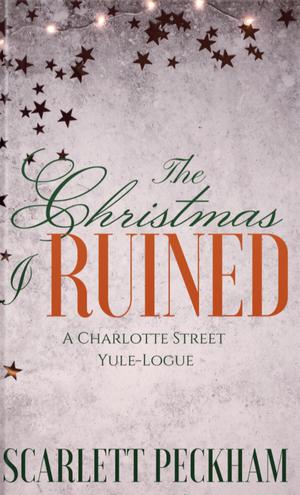 The Christmas I Ruined (The Secrets of Charlotte Street #2.5)