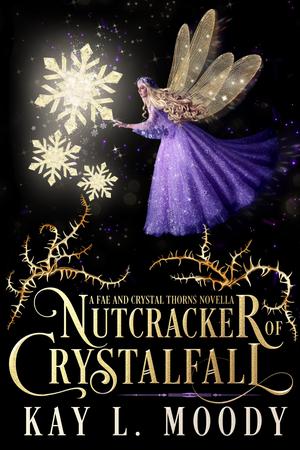 Nutcracker of Crystalfall by Kay L. Moody