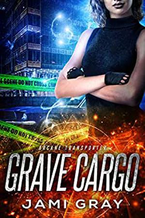 Grave Cargo by Jami Gray
