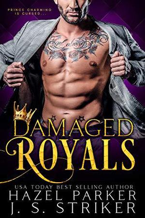 Damaged Royals by Hazel Parker, J.S. Striker