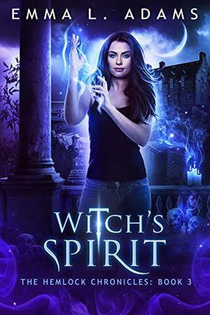 Witch's Spirit (Hemlock Chronicles #3)