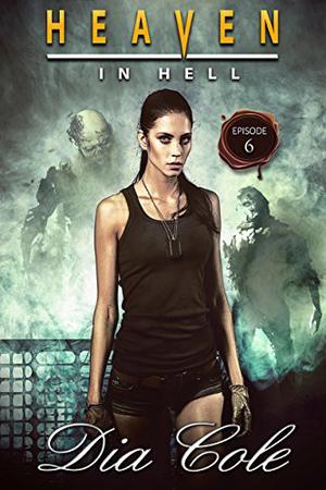Heaven in Hell: Episode Six (Heaven in Hell #6)